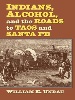 cover image of Indians, Alcohol, and the Roads to Taos and Santa Fe